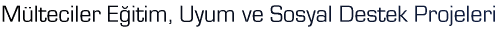 M�lteciler E�itim, Uyum ve Sosyal Destek Projeleri